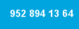 952 894 13 64